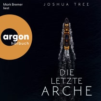 Hörbuchcover von Die letzte Arche von Joshua Tree, wird gesprochen von Mark Bremer