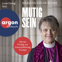 Hörbuchcover von Mutig sein von Mariann Edgar Budde, wird gesprochen von Luise Georgi