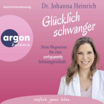 Hörbuchcover von Glücklich schwanger: Dein Wegweiser für eine entspannte Schwangerschaft von Dr. Johanna Heinrich