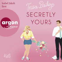 Hörbuchcover von Secretly Yours von Tessa Bailey, wird gesprochen von Isabel Jakob