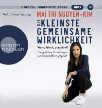 Hörbuchcover von Die kleinste gemeinsame Wirklichkeit: Wahr, falsch, plausibel – Die größten Streitfragen wissenschaftlich geprüft von Dr. Mai Thi Nguyen-Kim