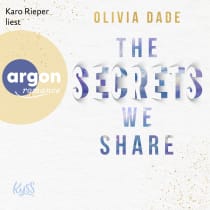 Hörbuchcover von The Secrets we share von Olivia Dade, wird gesprochen von Karo Rieper