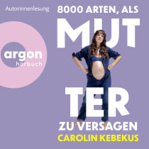 Hörbuchcover von 8000 Arten, als Mutter zu versagen von Carolin Kebekus