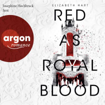 Hörbuchcover von Red as Royal Blood von Elizabeth Hart, wird gesprochen von Josephine Hochbruck