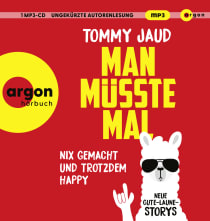 Hörbuchcover von Man müsste mal – Nix gemacht und trotzdem happy: Neue Gute-Laune-Storys von Tommy Jaud