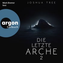 Hörbuchcover von Die letzte Arche 2 von Joshua Tree, wird gesprochen von Mark Bremer