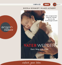Hörbuchcover von Vater werden: Dein Weg zum Kind von Nicola Schmidt, Klaus Althoff, wird gesprochen von Stefan Naas