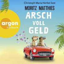 Hörbuchcover von Arsch voll Geld: Ein Erdmännchen-Krimi von Moritz Matthies, wird gesprochen von Christoph Maria Herbst