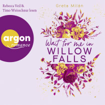 Hörbuchcover von Wait for me in Willow Falls von Greta Milán, wird gesprochen von Rebecca Veil, Timo Weisschnur