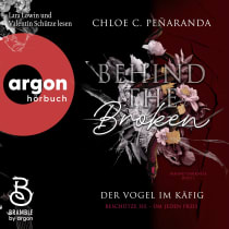 Hörbuchcover von Behind the Broken. Der Vogel im Käfig: Beschütze sie – um jeden Preis