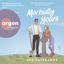 Hörbuchcover von Morbidly Yours von Ivy Fairbanks, wird gesprochen von Pia-Rhona Saxe, Louis Friedemann Thiele