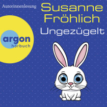 Hörbuchcover von Ungezügelt von Susanne Fröhlich