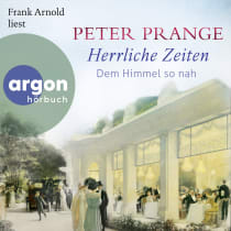 Hörbuchcover von Herrliche Zeiten – Dem Himmel so nah von Peter Prange, wird gesprochen von Frank Arnold