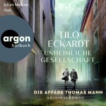 Hörbuchcover von Unheimliche Gesellschaft: Die Affäre Thomas Mann von Tilo Eckardt, wird gesprochen von Julian Mehne
