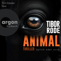 Hörbuchcover von Animal: Sprich oder stirb. von Tibor Rode, wird gesprochen von Tim Gössler