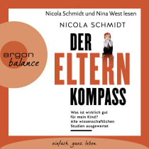 Hörbuchcover von Der Elternkompass: Was ist wirklich gut für mein Kind? Alle wissenschaftlichen Studien ausgewertet von Nicola Schmidt, wird gesprochen von Nina West