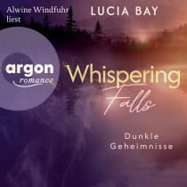 Hörbuchcover von Whispering Falls – Dunkle Geheimnisse von Lucia Bay, wird gesprochen von Alwine Windfuhr