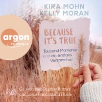Hörbuchcover von Because It's True − Tausend Momente und ein einziges Versprechen von Kelly Moran, Kira Mohn, wird gesprochen von Louis Friedemann Thiele, Dagmar Bittner