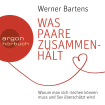 Hörbuchcover von Was Paare zusammenhält: Warum man sich riechen können muss und Sex überschätzt wird von Werner Bartens, wird gesprochen von Matthias Christian Rehrl