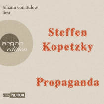 Hörbuchcover von Propaganda von Steffen Kopetzky, wird gesprochen von Johann von Bülow
