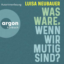 Hörbuchcover von Was wäre, wenn wir mutig sind? von Luisa Neubauer