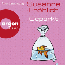 Hörbuchcover von Geparkt: Roman von Susanne Fröhlich