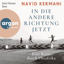 Hörbuchcover von In die andere Richtung jetzt: Eine Reise durch Ostafrika von Dr. Navid Kermani, wird gesprochen von Jens Harzer