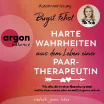 Hörbuchcover von Harte Wahrheiten aus dem Leben einer Paartherapeutin: Für alle, die in einer Beziehung sind, mal in einer waren oder es endlich gerne wären von Birgit Fehst