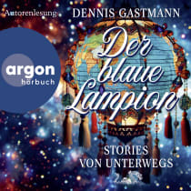Hörbuchcover von Der blaue Lampion: Stories von unterwegs von Dennis Gastmann