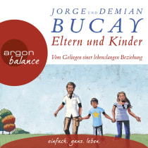 Hörbuchcover von Eltern und Kinder: Vom Gelingen einer lebenslangen Beziehung von Jorge Bucay, Demián Bucay, wird gesprochen von Carsten Fabian, Beate Himmelstoß, Andreas Neumann