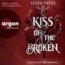 Hörbuchcover von Kiss of the Broken – Seine Liebe ist ihre Verdammnis von Julia Pauss, wird gesprochen von Rebecca Veil, Fynn Engelkes