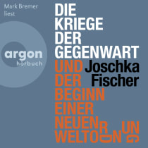 Hörbuchcover von Die Kriege der Gegenwart und der Beginn einer neuen Weltordnung von Joschka Fischer, wird gesprochen von Mark Bremer