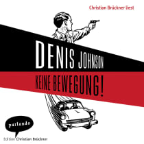 Hörbuchcover von Keine Bewegung! von Denis Johnson, wird gesprochen von Christian Brückner
