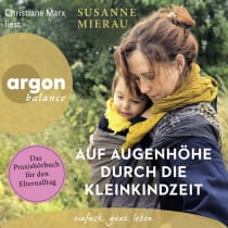 Hörbuchcover von Auf Augenhöhe durch die Kleinkindzeit: Das Praxishörbuch für den Elternalltag von Susanne Mierau, wird gesprochen von Christiane Marx