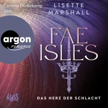 Hörbuchcover von Fae Isles − Das Herz der Schlacht von Lisette Marshall, wird gesprochen von Corinna Dorenkamp