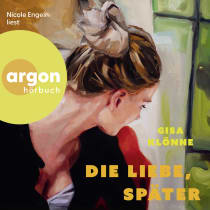 Hörbuchcover von Die Liebe, später von Gisa Klönne, wird gesprochen von Nicole Engeln
