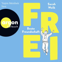 Hörbuchcover von FREI – Beste Freundschaft von Sarah Welk, wird gesprochen von Yeşim Meisheit