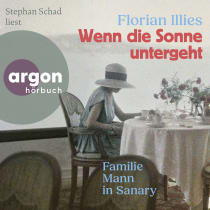 Hörbuchcover von Wenn die Sonne untergeht: Familie Mann in Sanary von Florian Illies, wird gesprochen von Stephan Schad