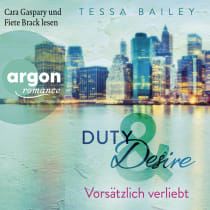 Hörbuchcover von Duty & Desire - Vorsätzlich verliebt von Tessa Bailey, wird gesprochen von Cara Gaspary, Fiete Brack