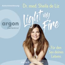 Hörbuchcover von Light my Fire: Für den Sex deines Lebens von Sheila de Liz