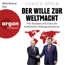 Hörbuchcover von Der Wille zur Weltmacht: Wie Russland und China die freiheitliche Ordnung attackieren von Dr. Ulrich Speck, wird gesprochen von Mark Bremer