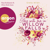 Hörbuchcover von Stay with Me in Willow Falls von Greta Milán, wird gesprochen von Nina Reithmeier, Oliver Kube