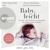 Hörbuchcover von Baby.leicht: Was Eltern und Babys wirklich brauchen von Kareen Dannhauer, Anja Constance Gaca, wird gesprochen von Abak Safaei-Rad
