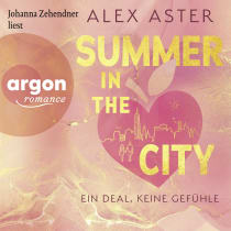 Hörbuchcover von Summer in the City: Ein Deal, keine Gefühle von Alex Aster, wird gesprochen von Johanna Zehendner