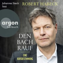 Hörbuchcover von Den Bach rauf: Eine Kursbestimmung von Robert Habeck, wird gesprochen von Johannes Steck