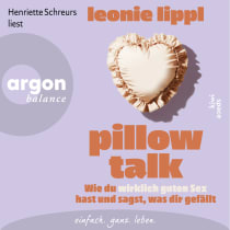 Hörbuchcover von Pillow Talk: Wie du wirklich guten Sex hast und sagst, was dir gefällt von Leonie Lippl, wird gesprochen von Henriette Schreurs