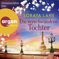 Hörbuchcover von Die verschwundene Tochter von Soraya Lane, wird gesprochen von Christiane Marx