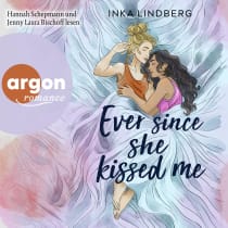 Hörbuchcover von Ever since she kissed me von Inka Lindberg, wird gesprochen von Hannah Schepmann, Jenny Laura Bischoff