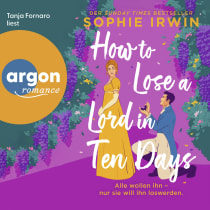 Hörbuchcover von How to Lose a Lord in 10 Days: Alle wollen ihn – nur sie will ihn loswerden von Sophie Irwin, wird gesprochen von Tanja Fornaro