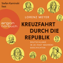 Hörbuchcover von Kreuzfahrt durch die Republik: Deutschland in 20 fast wahren Geschichten von Lorenz Meyer, wird gesprochen von Stefan Kaminski